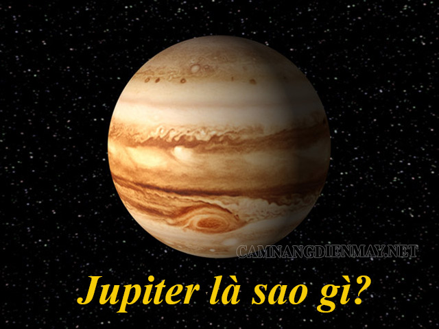 Jupiter là sao gì? Những bí ẩn ít người biết về sao Jupiter