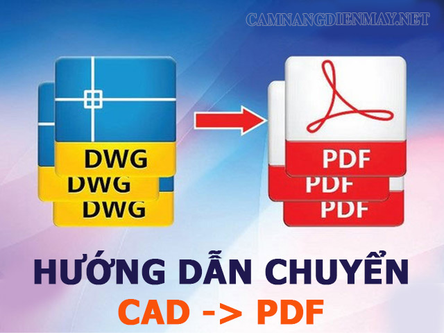 Cách chuyển file CAD sang PDF hiệu quả và đơn giản